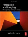 Perception and Imaging Fourth Edition PhotographyA Way of Seeing