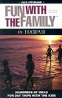 Fun with the Family in Hawaii 4th Hundreds of Ideas for Day Trips with the Kids