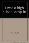 I was a high school dropin