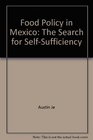 Food Policy in Mexico The Search for SelfSufficiency