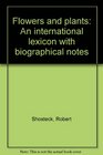 Flowers and Plants An International Lexicon with Biographical Notes