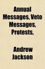 Annual Messages Veto Messages Protests