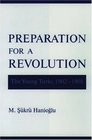 Preparation for a Revolution The Young Turks 19021908