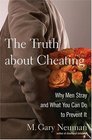 The Truth about Cheating Why Men Stray and What You Can Do to Prevent It
