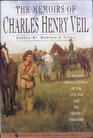 The Memoirs of Charles Henry Veil A Soldier's Recollections of the Civil War and the Arizona Territory