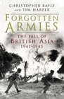 Forgotten Armies Britain's Asian Empire and the War with Japan