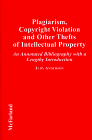 Plagiarism Copyright Violation and Other Thefts of Intellectual Property An Annotated Bibliography With a Lengthy Introduction