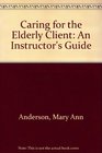 Caring for the Elderly Client An Instructor's Guide