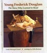 Young Frederick Douglass The Slave Who Learned to Read