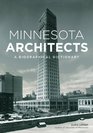 Minnesota Architects A Biographical Dictionary