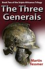 The Three Generals Book Two of the Scipio Africanus Trilogy