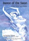 Dance of the Swan A Story About Anna Pavlova