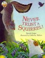 Never Trust a Squirrel