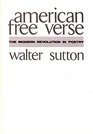 American Free Verse The Modern Revolution in Poetry