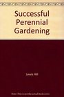 Successful Perennial Gardening A Practical Guide