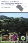 The Vascular Plants of Orange County California An Annotated Checklist