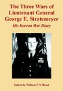 The Three Wars of Lieutenant General George E Stratemeyer His Korean War Diary