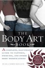 The Body Art Book A Complete Illustrated Guide To Tattoos Piercings And Other Body Modifications