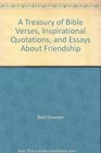 A Treasury of Bible Verses Inspirational Quotations and Essays About Friendship
