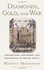 Diamonds Gold and War The British the Boers and the Making of South Africa