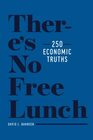 Theres No Free Lunch 250 Economic Truths