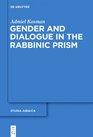 Gender and Dialogue in the Rabbinic Prism (Studia Judaica)