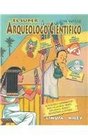 El super arqueologo cientifico/ The super scientific archaeologist Actividades y experimentos para viajar en el tiempo explorar el mundo y reconstruir la historia