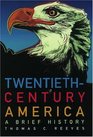 Twentieth Century America A Brief History