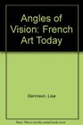 Angles of Vision French Art Today