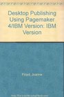 Desktop Publishing Using Pagemaker 4/IBM Version IBM Version