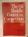 The Oil Muddle Control Vs Competition