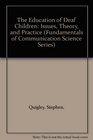 The Education of Deaf Children Issues Theory and Practice