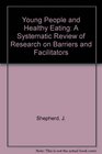 Young People and Healthy Eating A Systematic Review of Research on Barriers and Facilitators