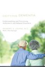 Defying Dementia Understanding and Preventing Alzheimer's and Related Disorders