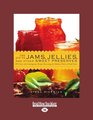 The Joy of Jams Jellies and Other Sweet Preserves  200 Classic and Contemporary Recipes Showcasing the Fabulous Flavors of Fresh Fruits