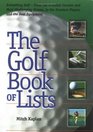 The Golf Book of Lists Everything Golf  From the Greatest Courses and Most Challenging Greens to the Greatest Players and the Best Equipment
