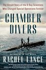 Chamber Divers The Untold Story of the DDay Scientists Who Changed Special Operations Forever
