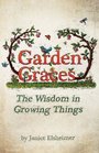 Garden Graces: The Wisdom in Growing Things