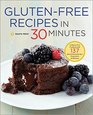 GlutenFree Recipes in 30 Minutes A GlutenFree Cookbook with 137 Quick  Easy Recipes Prepared in 30 Minutes