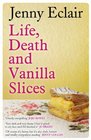 Life Death and Vanilla Slices