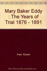 Mary Baker Eddy the Years of Trial 1876