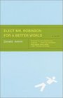 Elect Mr Robinson for a Better World  A novel