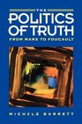 Politics of Truth From Marx To Foucault