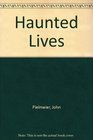 Haunted Lives