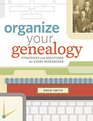 Organize Your Genealogy Strategies and Solutions for Every Researcher