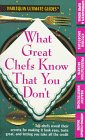 What Great Chefs Know That You Don'T (Harlequin Ultimate Guides)