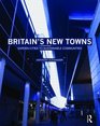 Britain's New Towns Garden Cities to Sustainable Communities