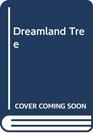 Dreamland Tree