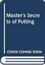 The Master's Secrets of Putting