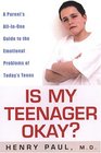 Is My Teenager Okay A Parent's AllInOne Guide to the Emotional Problems of Today's Teens